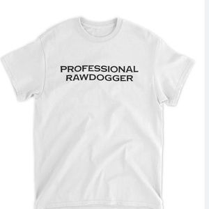 NEW Proffessional Rawdoggers TShirt